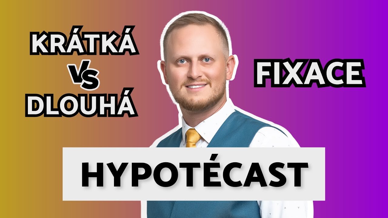 Hypotécast: Krátká vs. dlouhá fixace u hypotéky
