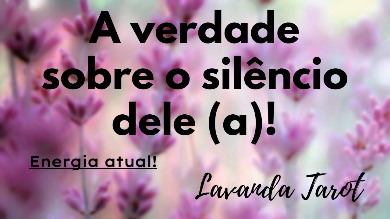 #tarot A verdade sobre o silêncio dele(a)! Energia atual!