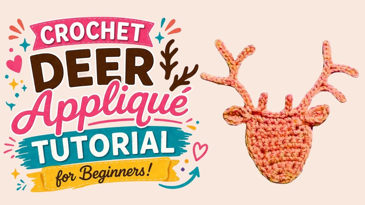 Crochet Deer Appliqué Tutorial for Beginners | Crochet Appliqué DIY