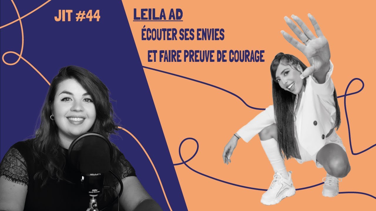 JIT#44 - Leila AD : écouter ses envies et faire preuve de courage