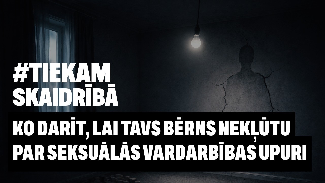 #TiekamSkaidrībā: Ko darīt, lai tavs bērns nekļūtu par seksuālās vardarbības upuri