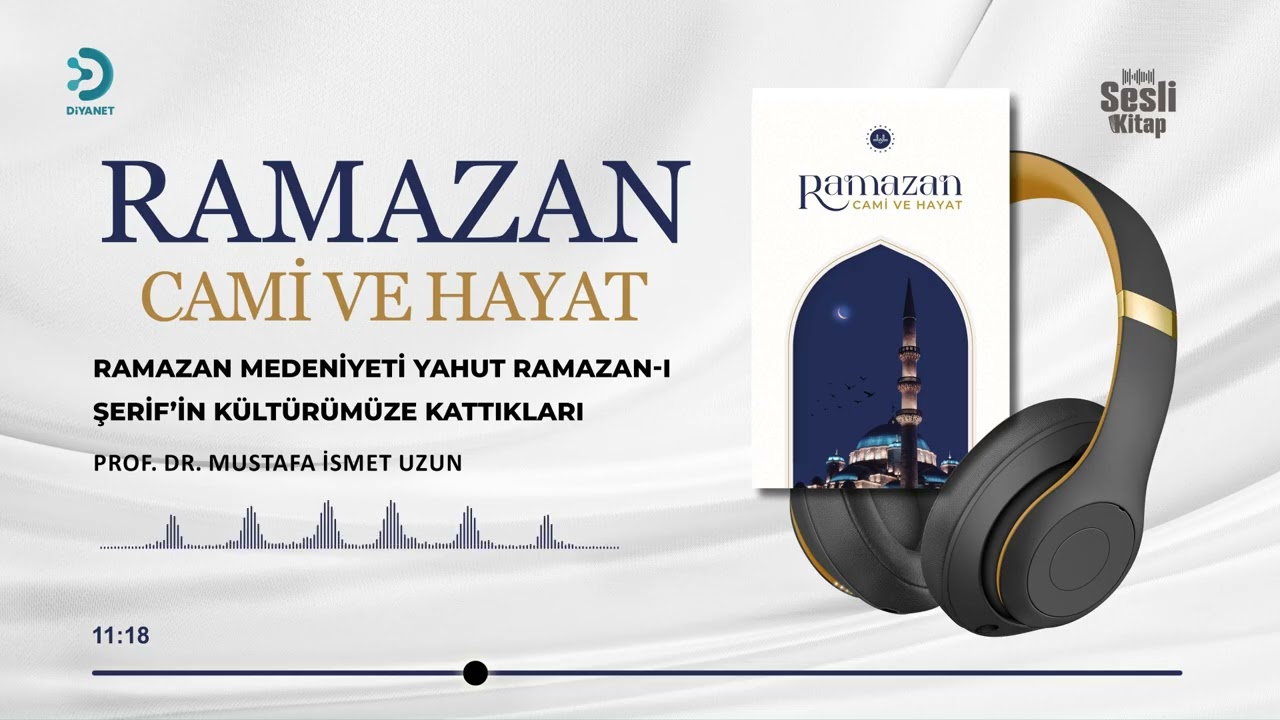 Ramazan Cami ve Hayat - 10/14 Ramazan Medeniyeti Yahut Ramazan-ı Şerif’in Kültürümüze Kattıkları