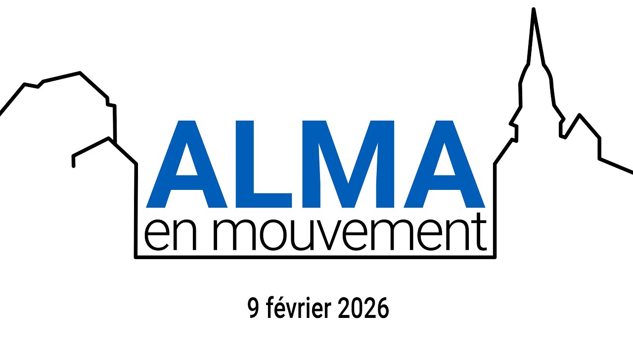 Alma en mouvement 9 février 2026