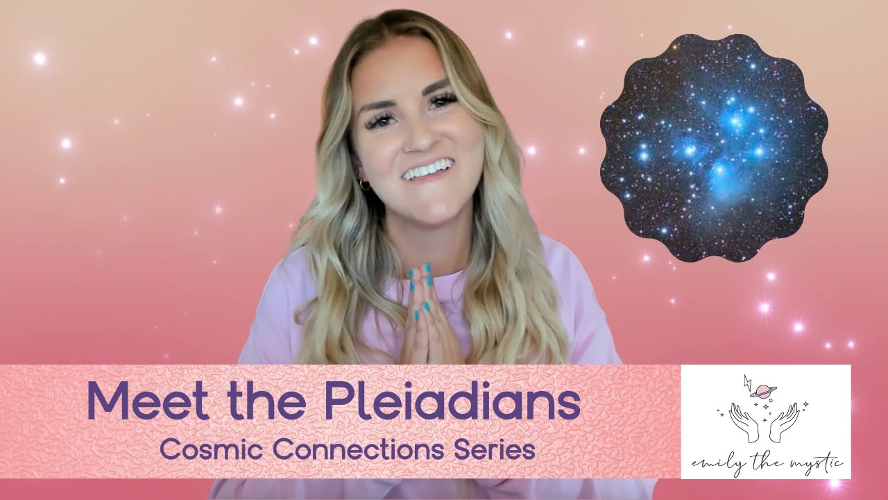 Cosmic Connections Series: Meet the Pleiadians!