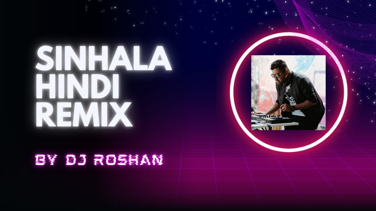 Sinhala Hindi Mashup / Nonstop DJ Remix / High Energy Party Beats by DJ ROSHAN
