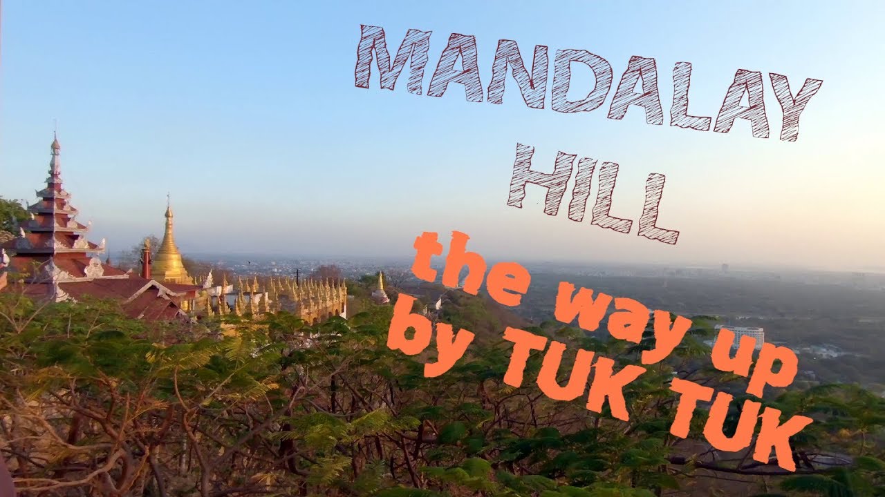 THE BEST WAY TO GO UP TO THE MANDALAY HILL