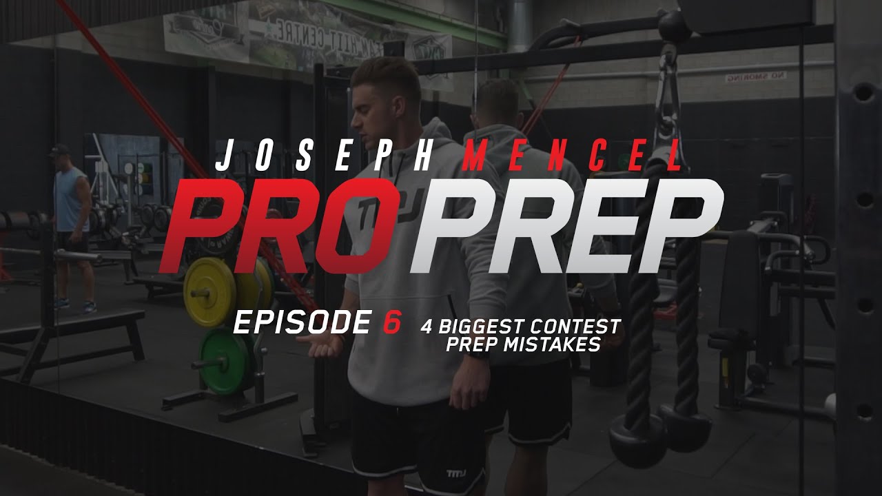 Joseph Mencel Pro Prep | Episode 6: 4 Biggest Contest Prep Mistakes | IFBB Men's Physique