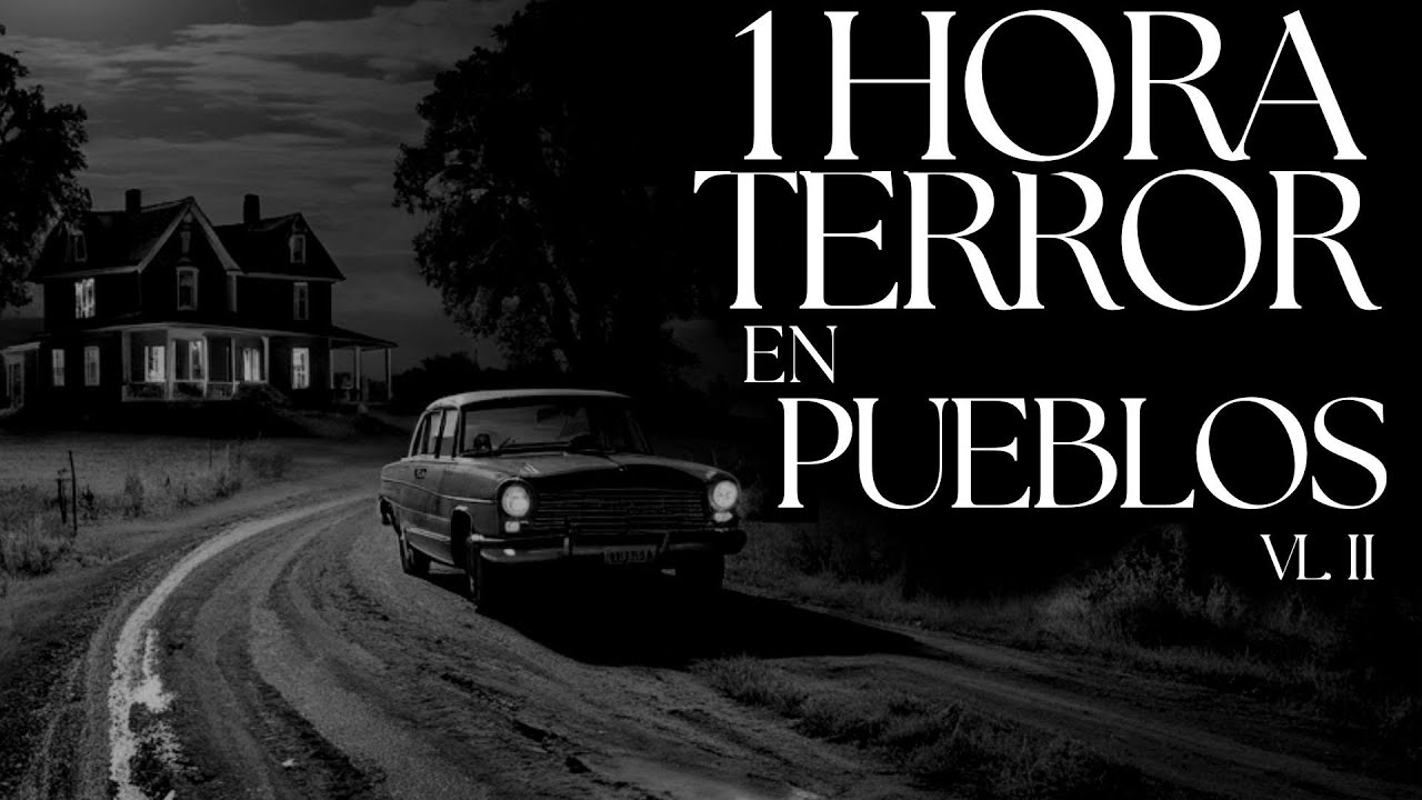 1 HORA DE HISTORIAS de TERROR ocurridas en PUEBLOS  (VL.II)