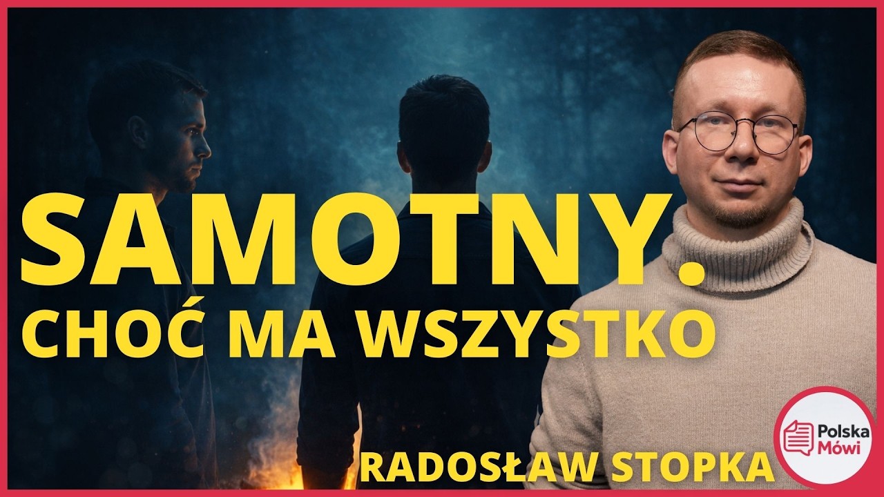 Dlaczego mężczyźni są samotni, nawet mając żonę i dzieci? - Radosław Stopka