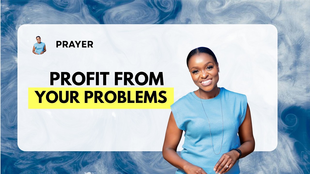 Prayer : Profit From Your Problems (Part 2)