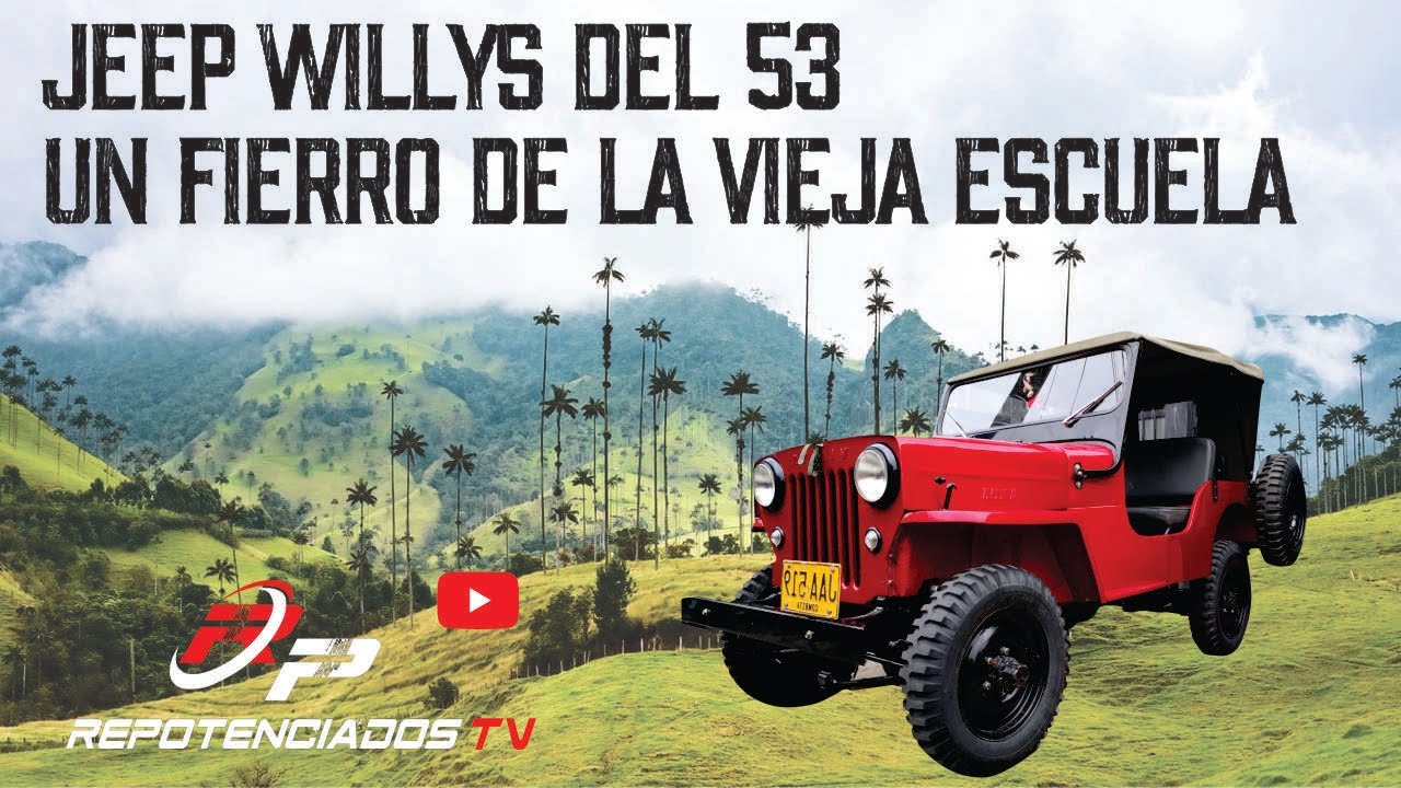 JEEP WILLYS DEL 53 - UN FIERRO DE LA VIEJA ESCUELA