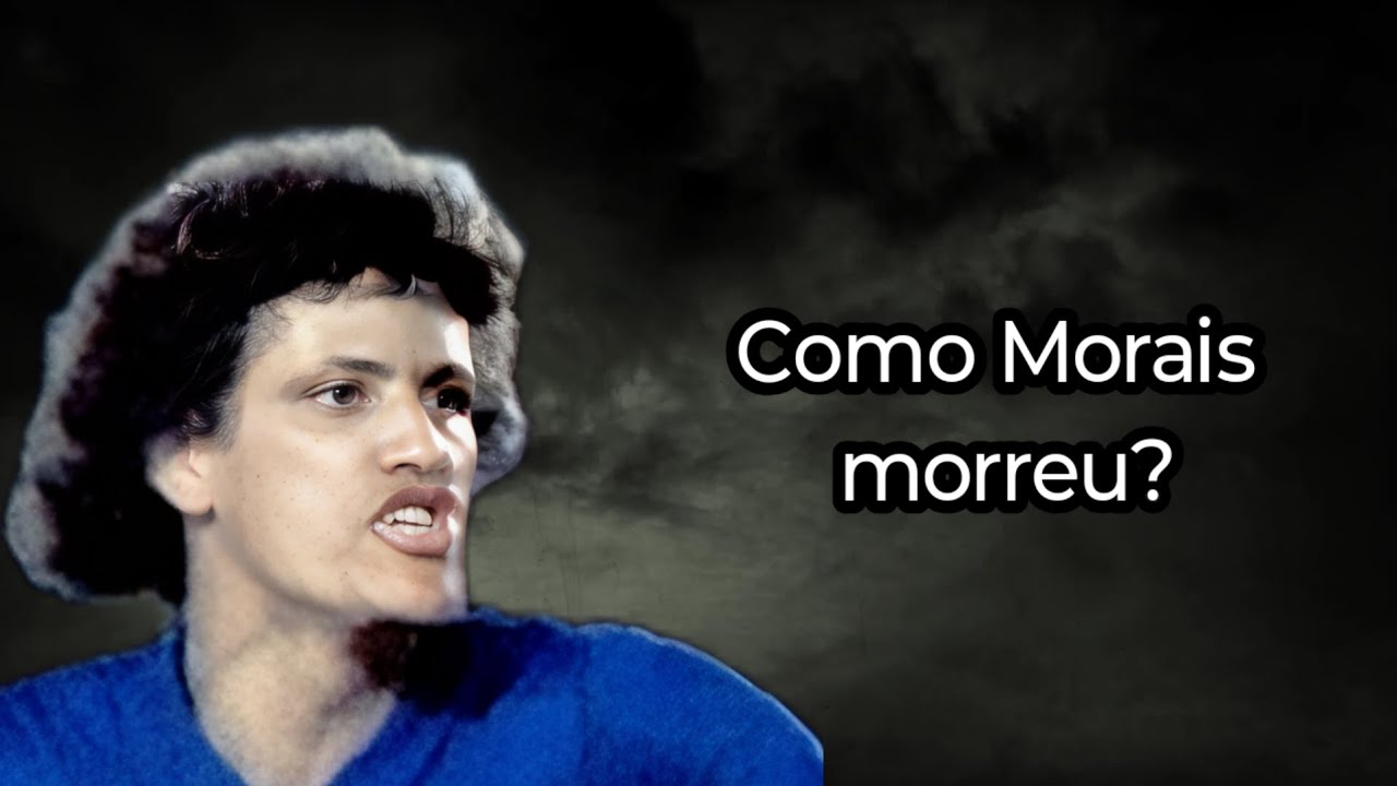 COMO MORAIS MORREU? ( FUTEBOLISTA?)