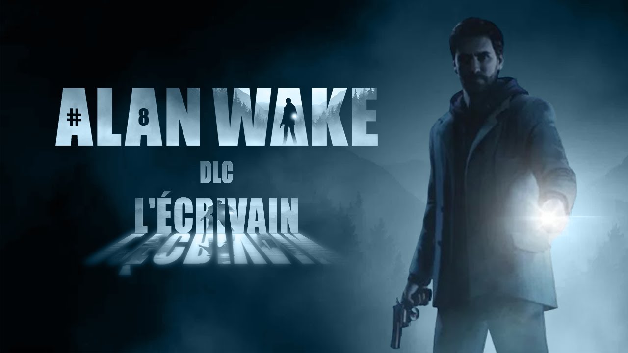 Alan Wake | DLC №2 : L'écrivain [FR] (Playthrough) {first time play}