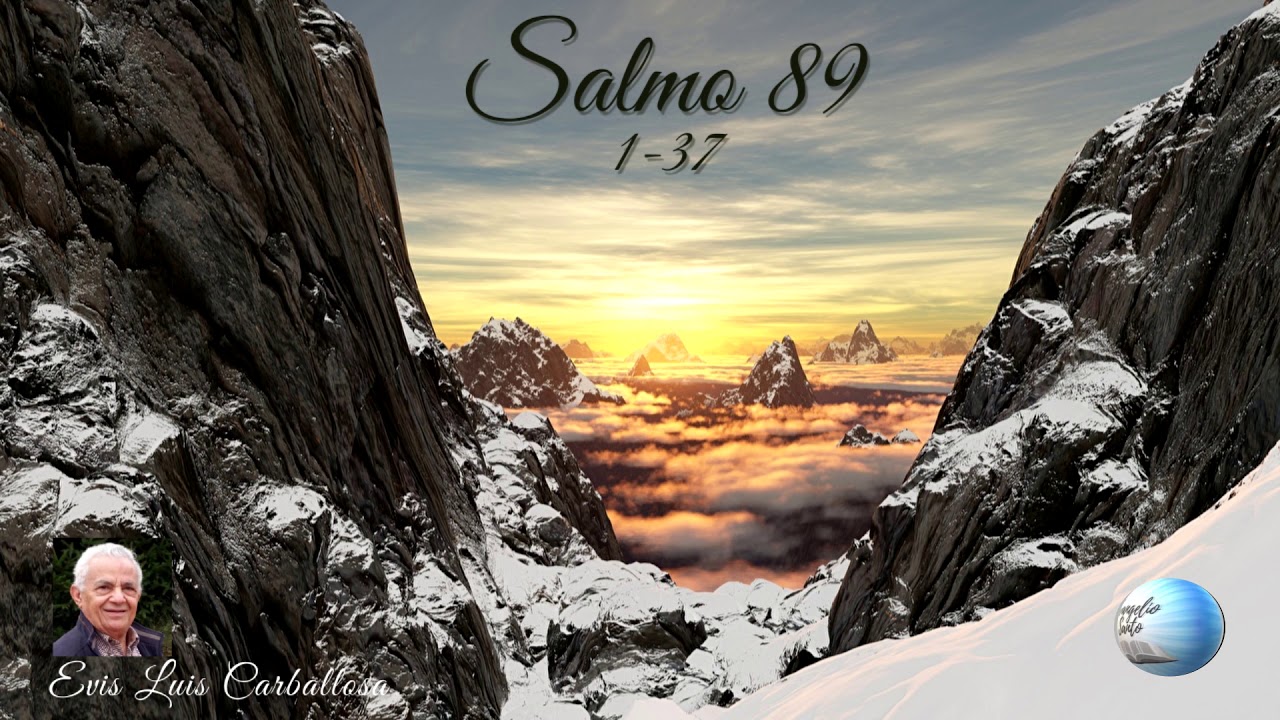 Salmo 89: 1-37; Evis Luis Carballosa