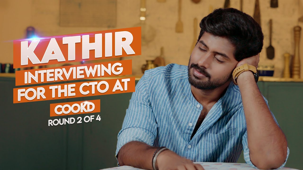 Round 2 of Kathir&rsquo;s interview for Chief Taste Officer at Cookd | Kathir | Cookd