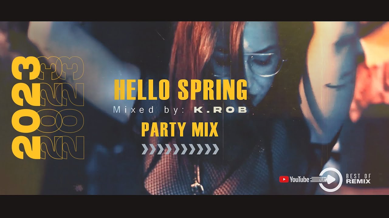 HELLO SPRING 2k23 LEGJOBB 🅱🅴🆂🆃 🅾🅵 PARTY MIX  by K.ROB