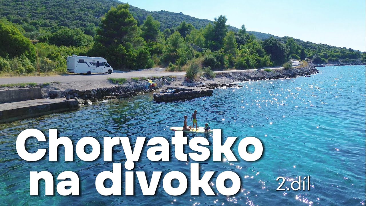 Chorvatsko na DIVOKO obytňákem, 2.díl