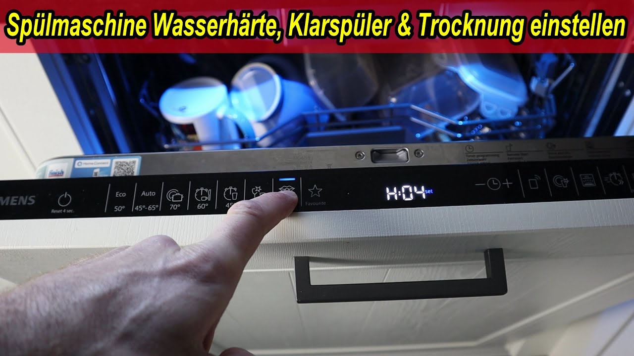 Siemens / Bosch / Neff Geschirrspüler einstellen - Spülmaschine Wasserhärte, Klarspüler & Trocknung