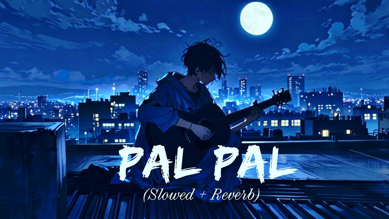 Pal Pal (Slowed + Reverb) | Afusic x TalhaAnjum x Talwiinder | LoFi Mashup