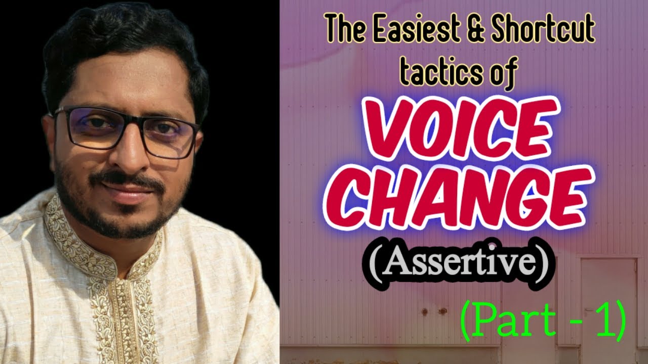 Voice Change | The Easiest & Shortcut Tactics | Part - 1 (Assertive) | Active to Passive