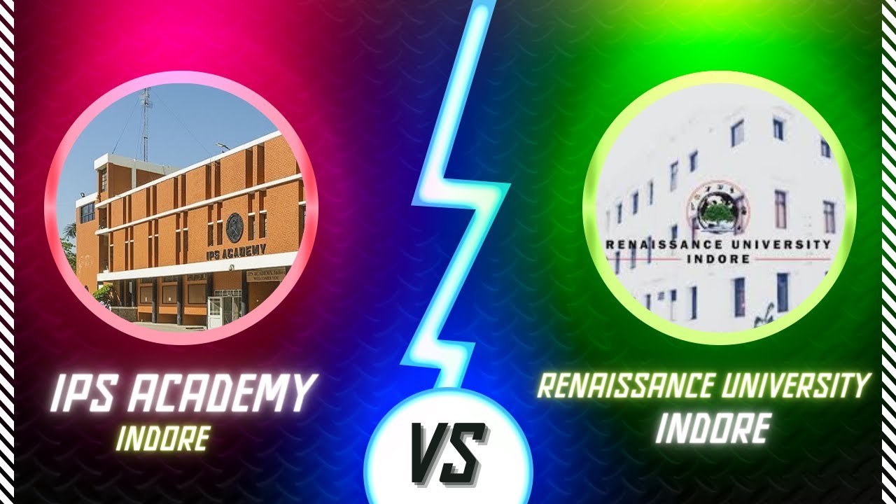 IPS Academy Indore Vs* Renaissance University Indore College Comparison | By College GYan24