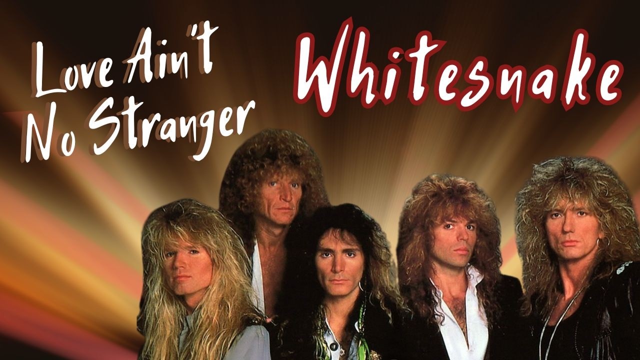 Love Ain't No Stranger - Whitesnake