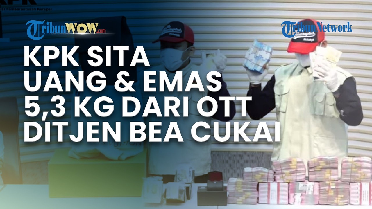 KPK Sita Emas 5,3 Kg hingga Uang Senilai 40,5 M dari OTT Kantor Bea Cukai, 6 Orang Jadi Tersangka