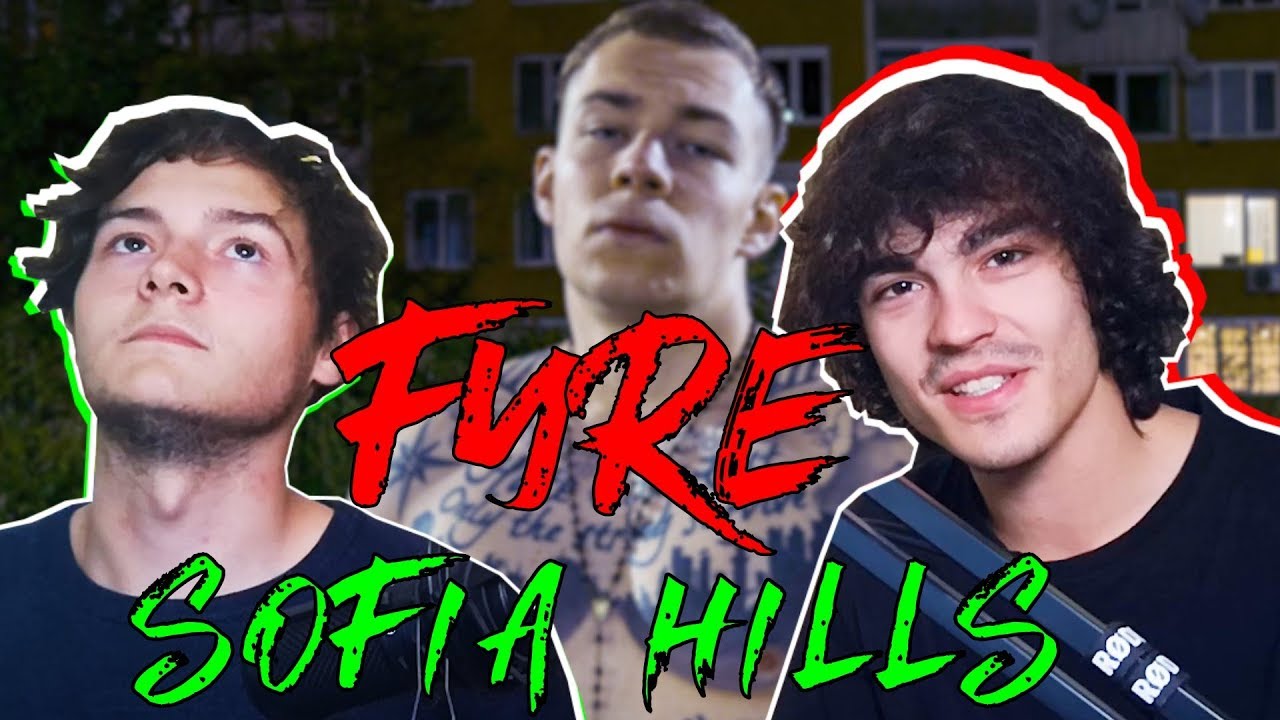 FYRE - Sofia Hills (РЕАКЦИЯ/АНАЛИЗ)