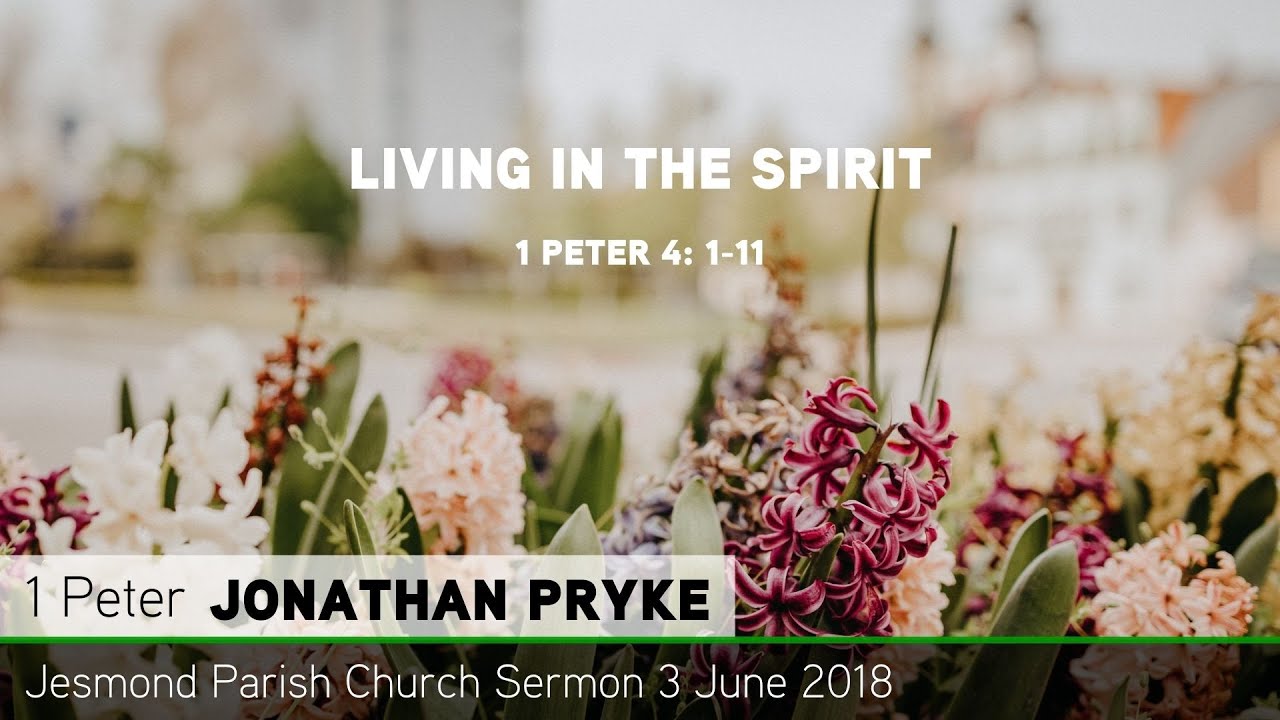 1 Peter 4: 1-11 - Living in the Spirit - Sermon - Jesmond Parish Church - Clayton TV