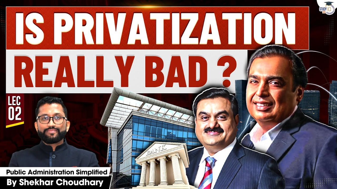 Is Privatization a Mistake? Expert Insights | Shekhar Chaudhary | StudyIQ IAS