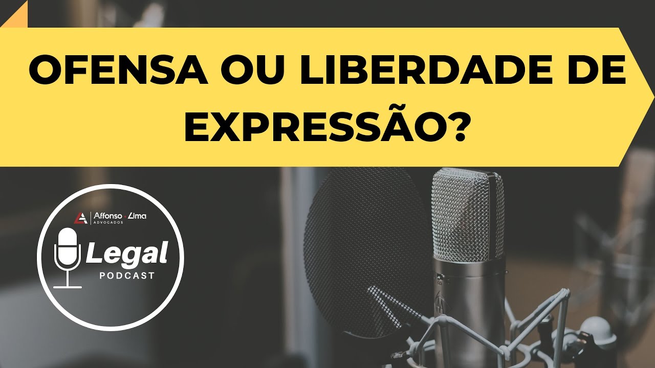 OFENSA OU LIBERDADE DE EXPRESSÃO? - PODCAST LEGAL