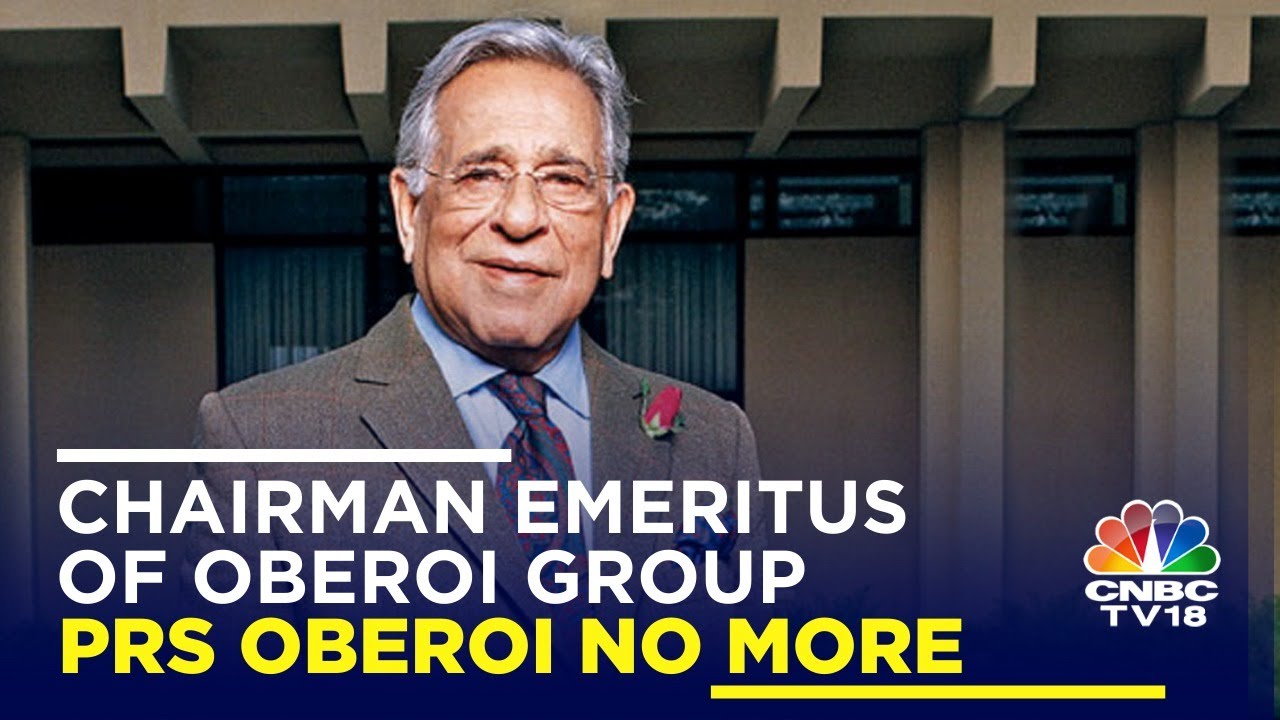 PRS Oberoi, Chairman Emeritus Of Oberoi Group & Doyen Of Indian Hospitality, Passes Away | N18V