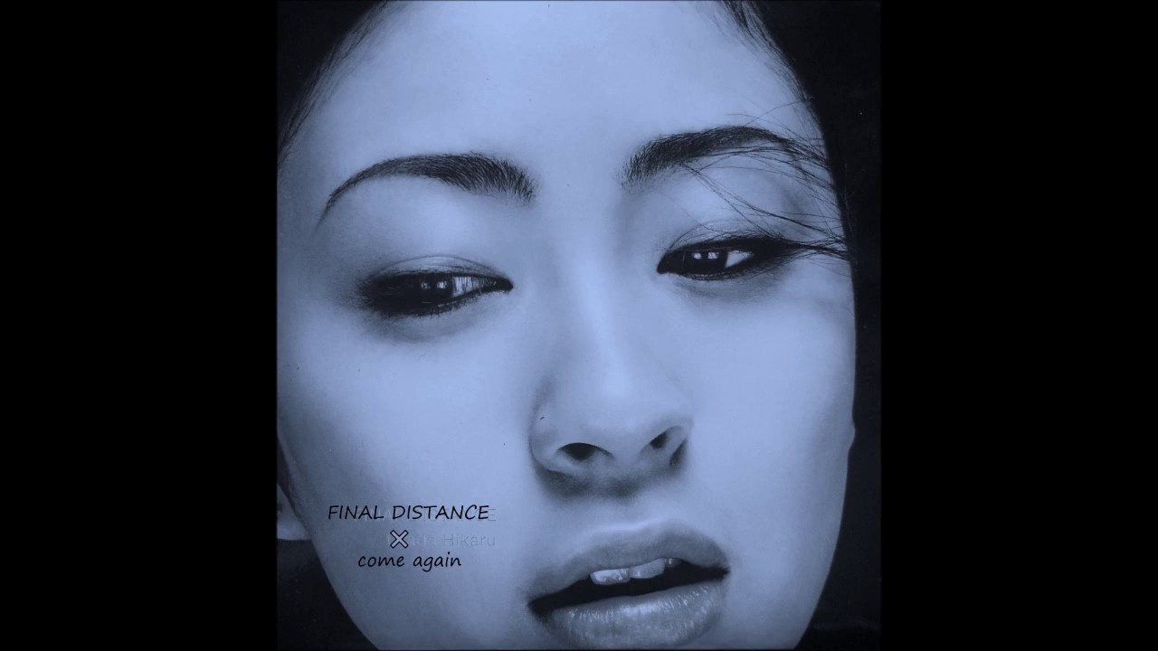 FINAL DISTANCE  × come again ( 宇多田ヒカル / m-flo )【MASH UP】