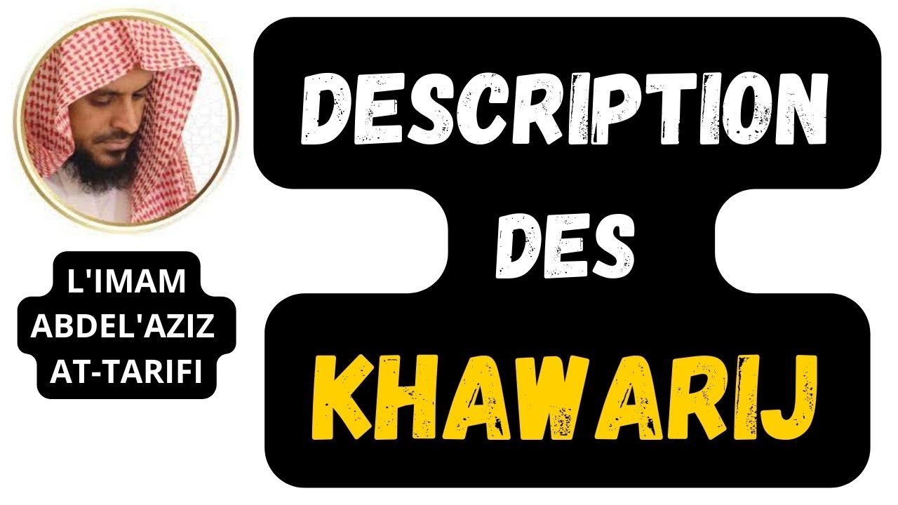 LES KHAWARIJ par l'imam ABDEL'AZIZ AT TARIFI