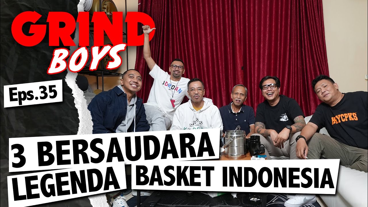 Grind Boys Eps. 35 - 3 Bersaudara Legenda Basket Indonesia