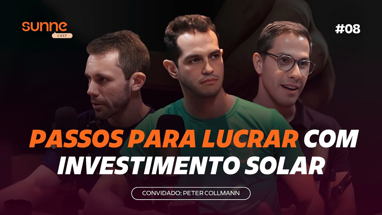 #8 SunneCast - Passos para lucrar com Investimento Solar