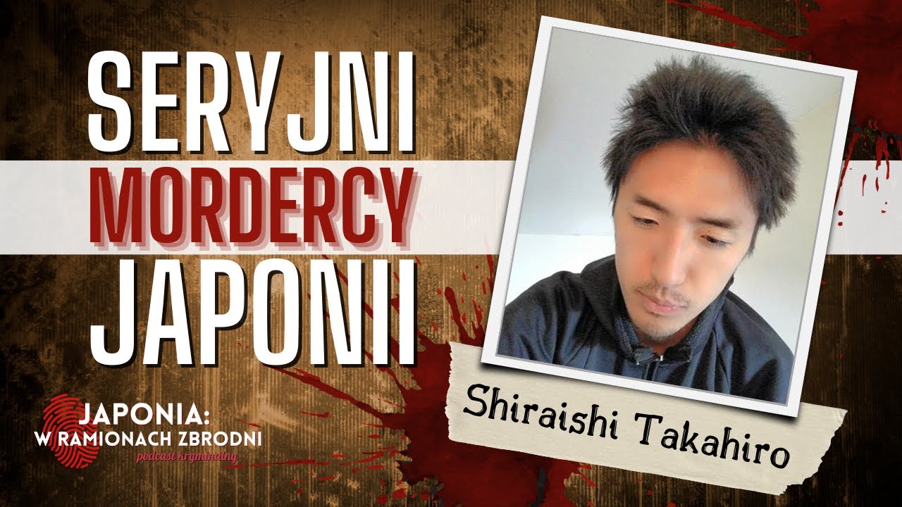 SERYJNI MORDERCY JAPONII - #1 Shiraishi Takahiro
