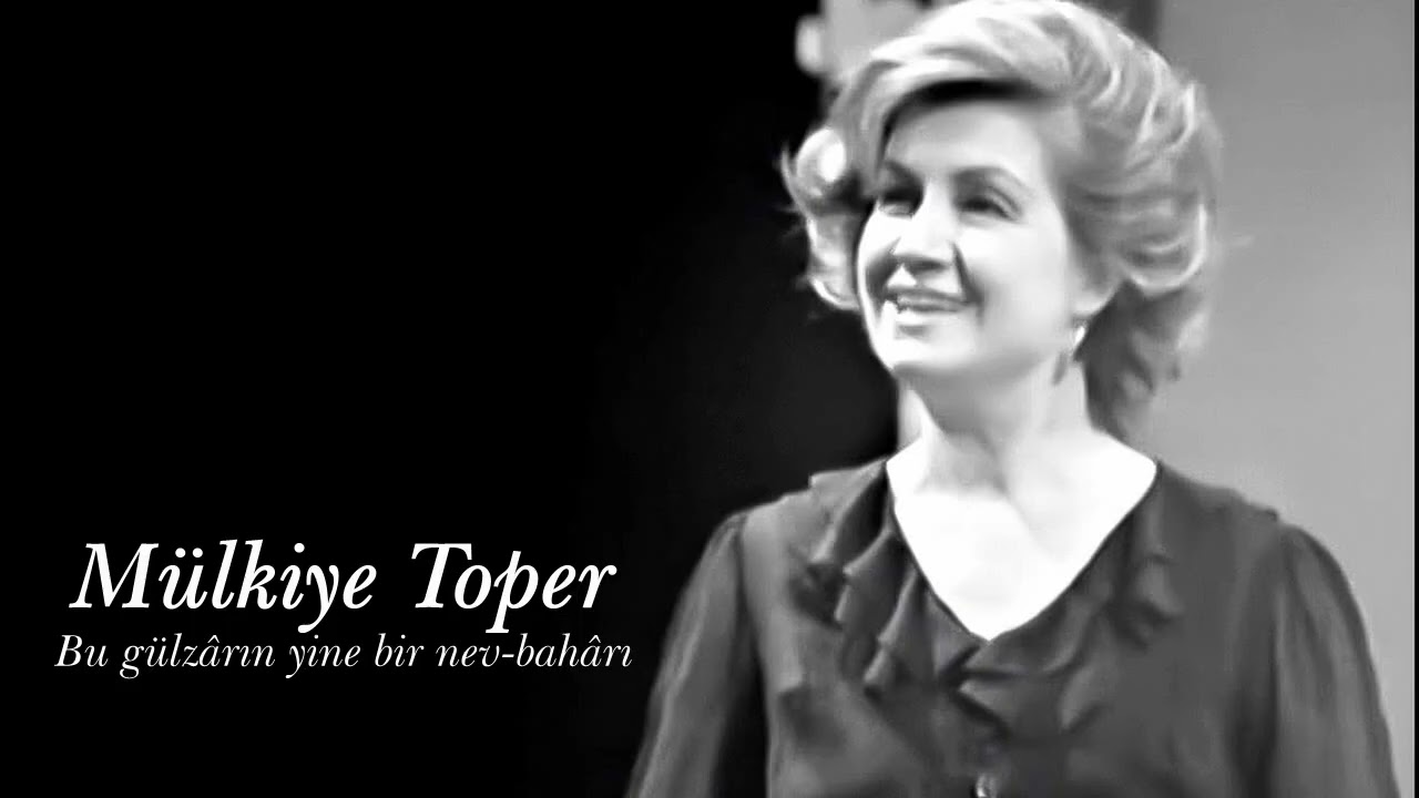 Mülkiye Toper ~ Bu gülzârın yine bir nev-bahârı