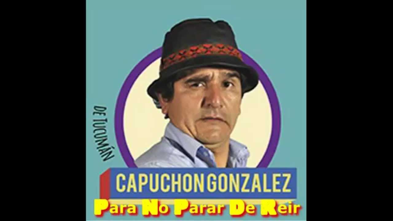 CAPUCHON GONZALEZ   PARA NO PARAR DE REIR
