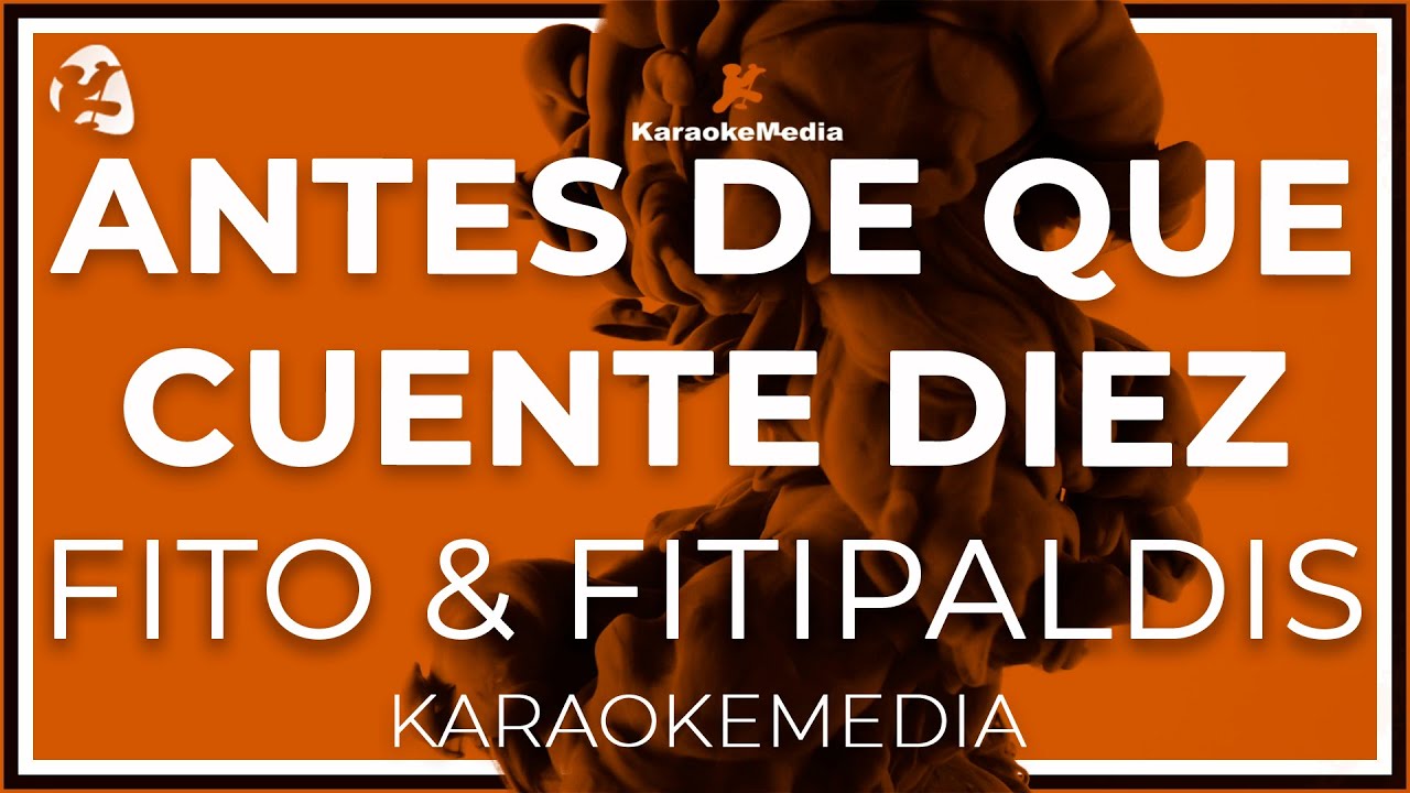 Antes De Que Cuente Diez - Fito & Fitipaldis -  LETRA (INSTRUMENTAL KARAOKE)