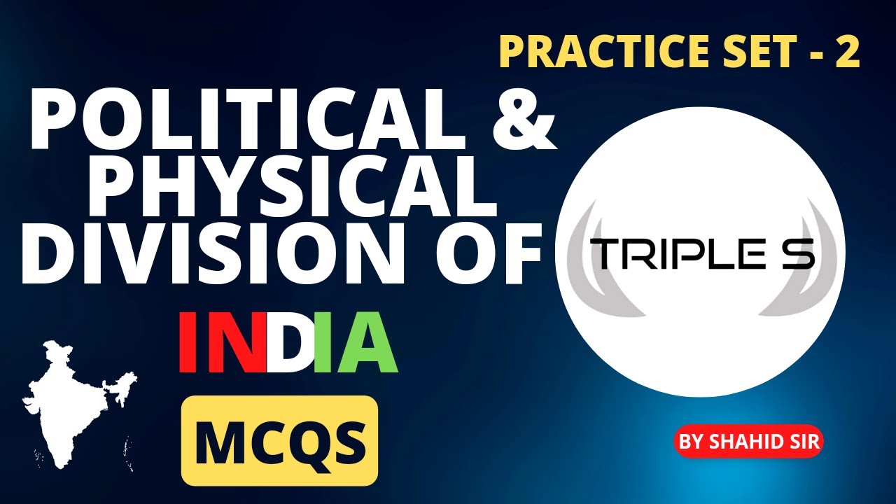 Political and Physical Division of India - Important MCQS - Practice Set 2 by Shahid Sir