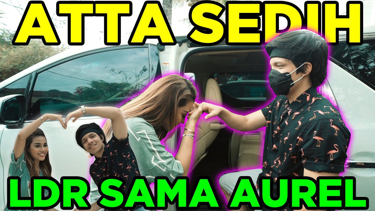 Hari Terakhir ATTA AUREL... LDR Terusss...