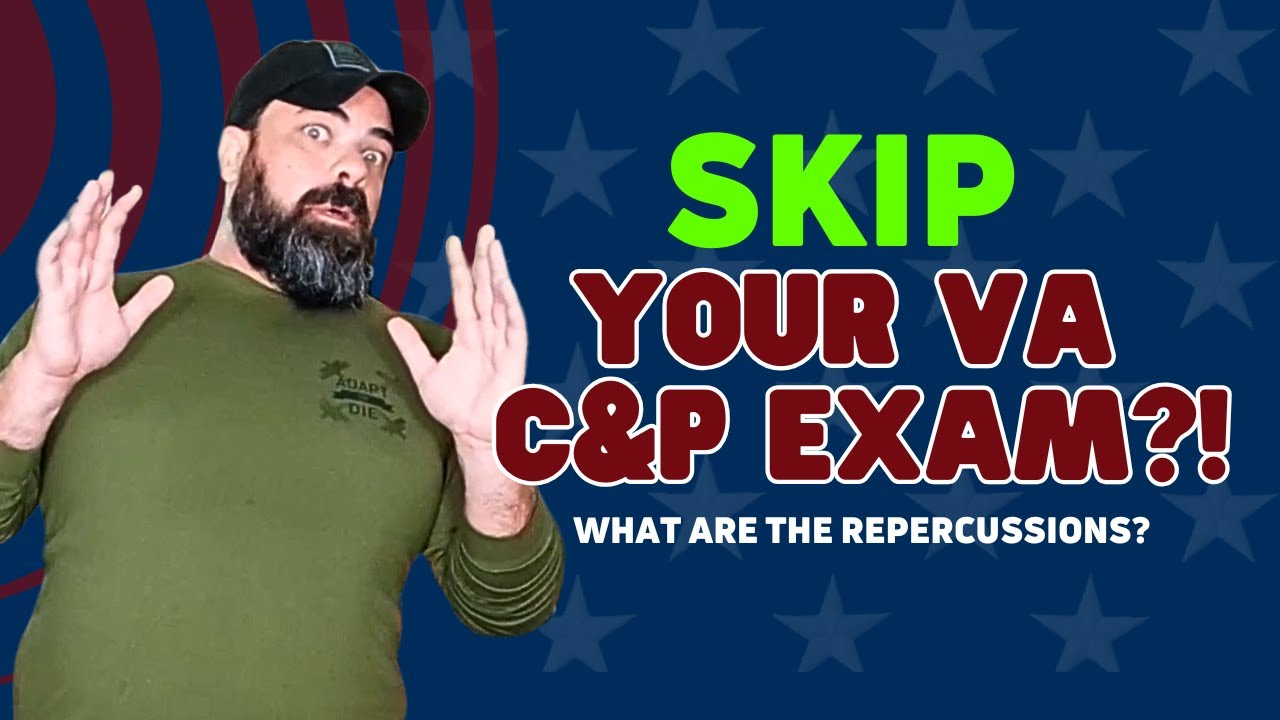Skipping the VA C&P Exam: Smart Strategy or Risky Move?