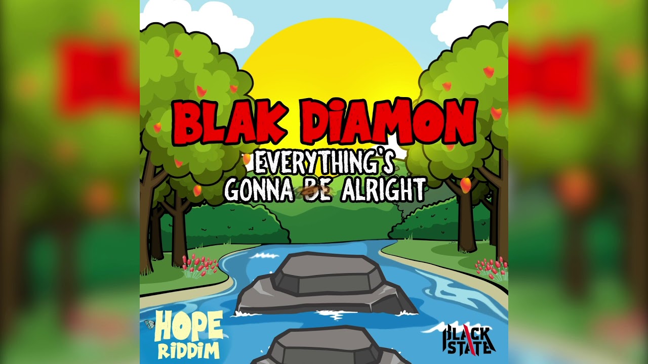 BLAK DIAMON x ANJUBLAXX - EVERYTHING'S GONNA BE ALRIGHT - HOPE RIDDIM