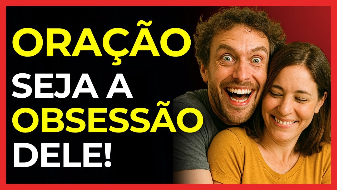 Essa Oração vai Tornar Você a Obsessão na Mente Dele!