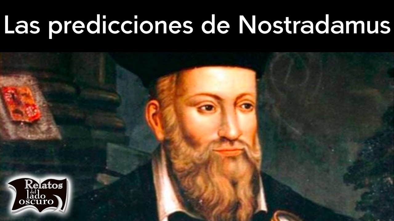 Las predicciones de Nostradamus   | Relatos del lado oscuro