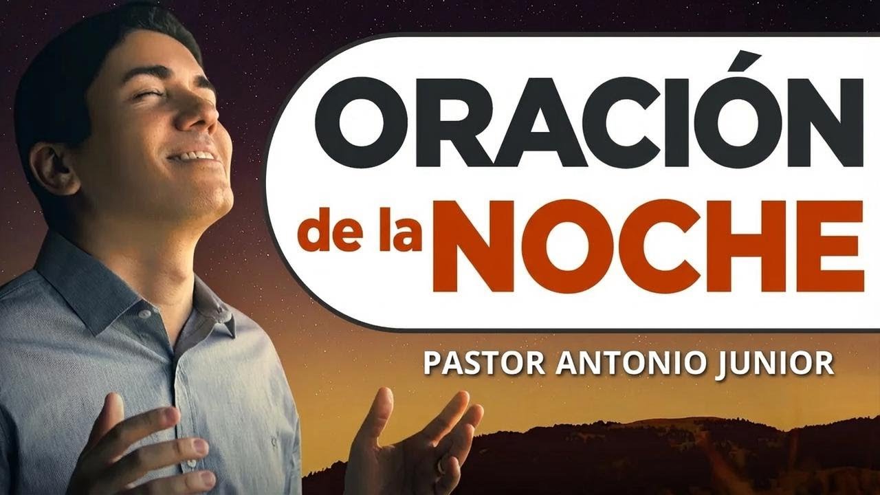 Oración de la noche con el Pastor Antonio Junior