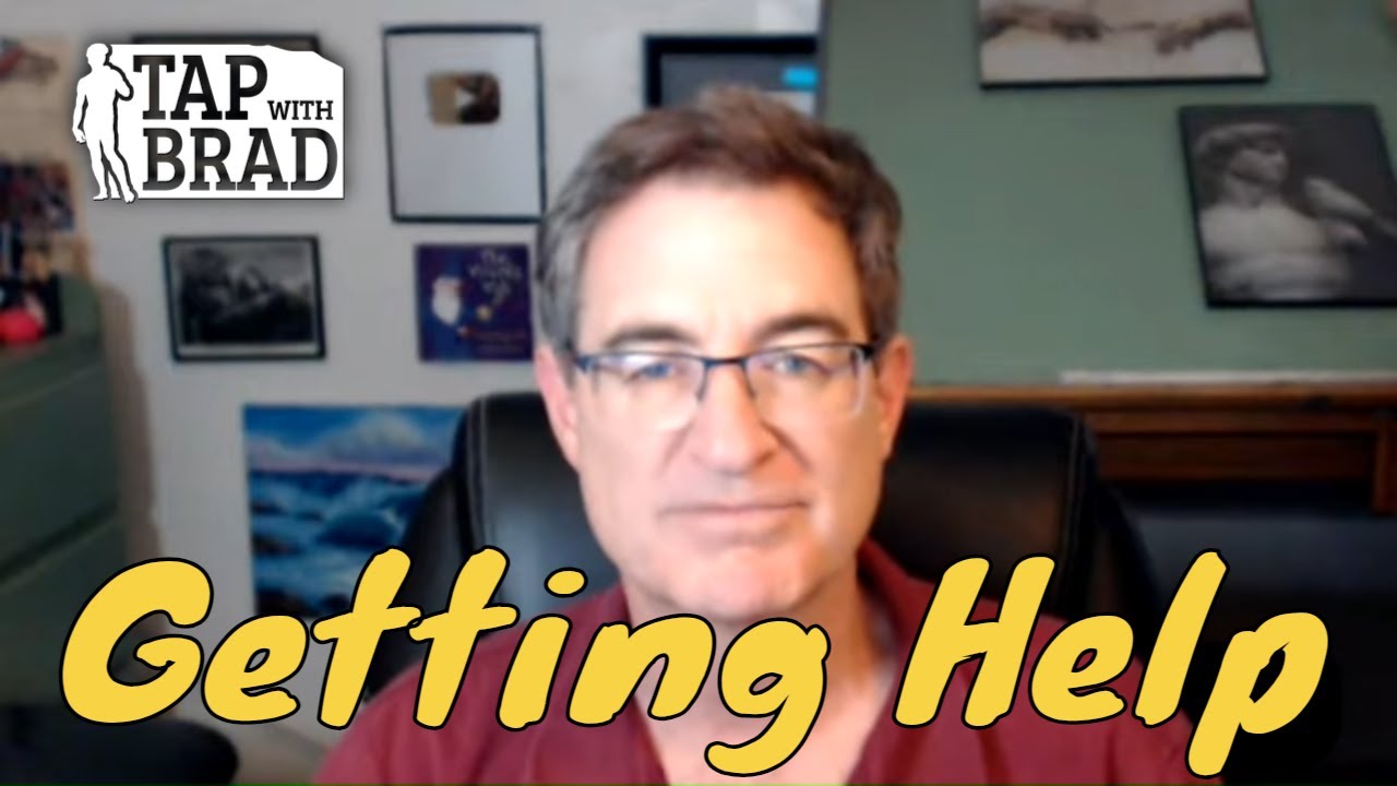 Getting Help (Because we all could use some) - Tapping with Brad Yates