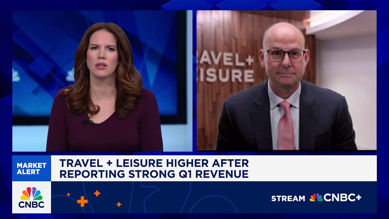 Travel + Leisure CEO: Didn't see travel impacted in Q1 despite poor economic sentiment