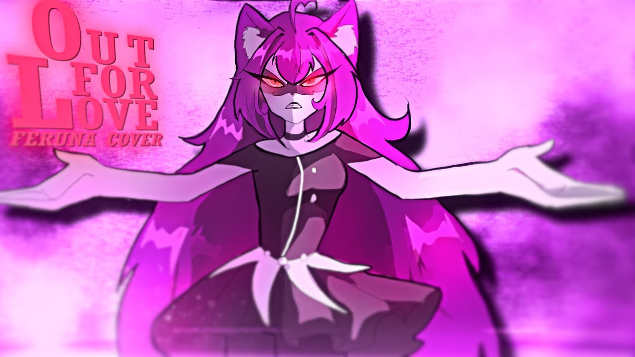 Out For Love ⌈ Hazbin Hotel ⌋  Cover by ferunaaa